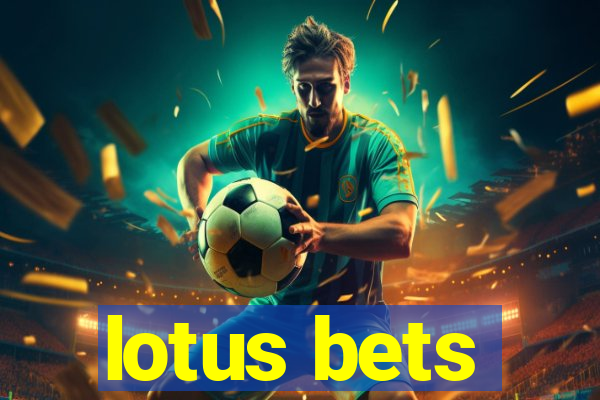 lotus bets